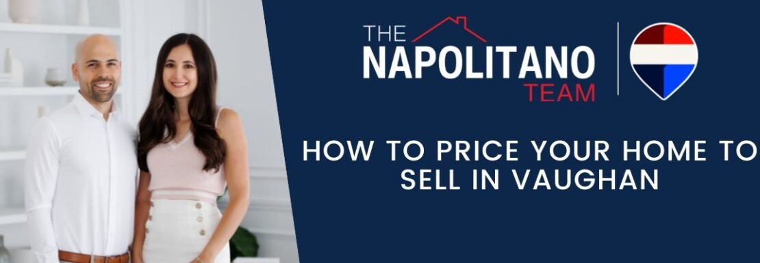 How to price your home to sell in Vaughan Ontario real estate pricing guide